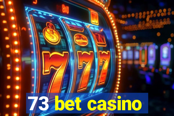 73 bet casino